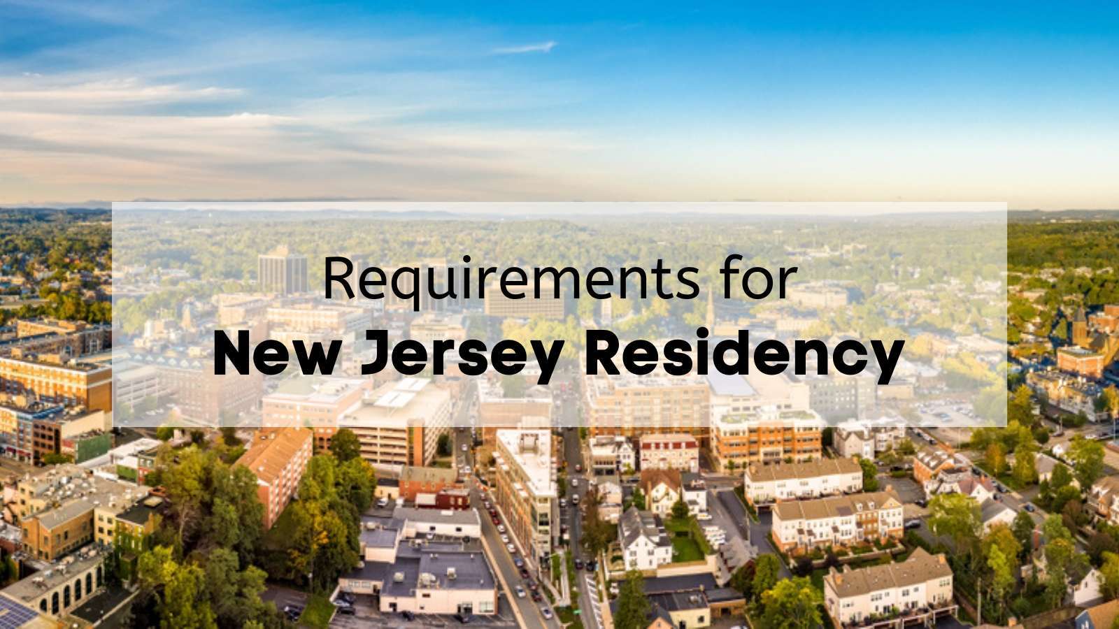 New Jersey Residency Requirements [2024] 🌲 How to Become a NJ Resident